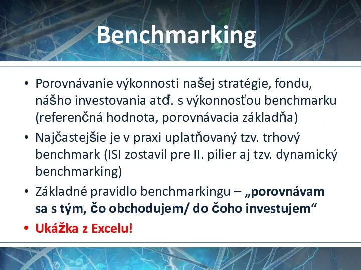 Porovnávanie výkonnosti našej stratégie, fondu, nášho investovania atď. s výkonnosťou benchmarku (referenčná hodnota,