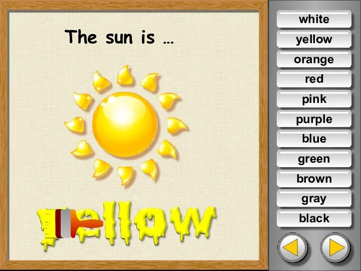 The sun is … white orange red pink purple blue green brown gray black yellow