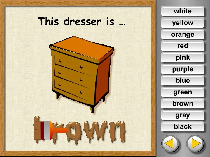 This dresser is … white yellow orange red pink purple blue green gray black brown