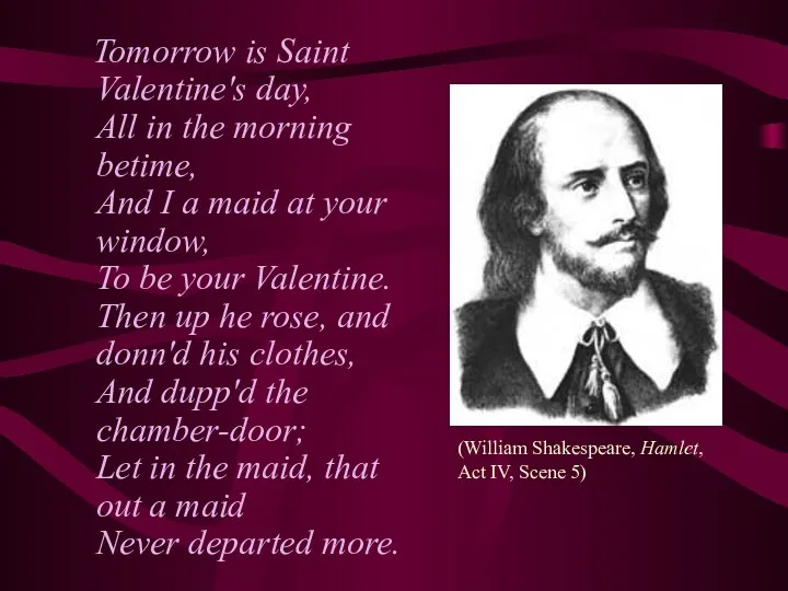 Tomorrow is Saint Valentine's day, All in the morning betime, And I a