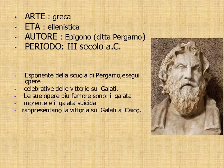 ARTE : greca ETA : ellenistica AUTORE : Epigono (citta