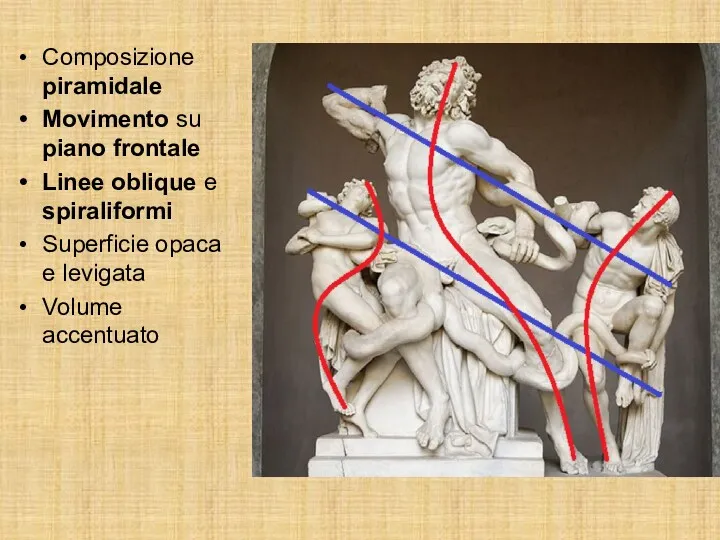 Composizione piramidale Movimento su piano frontale Linee oblique e spiraliformi Superficie opaca e levigata Volume accentuato