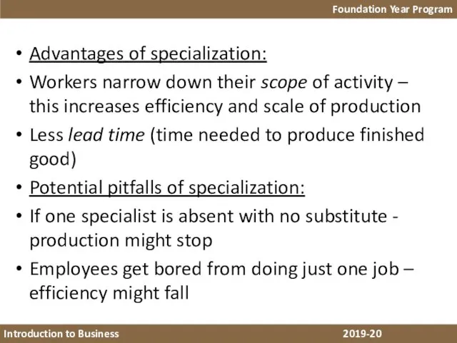 Advantages of specialization: Workers narrow down their scope of activity – this increases