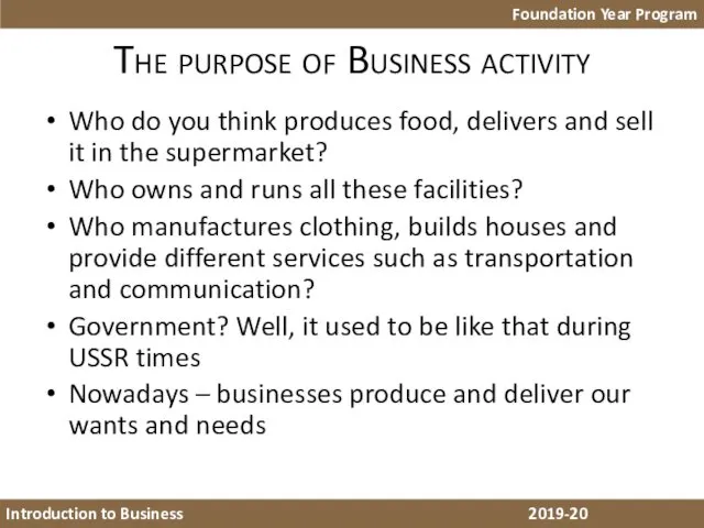 The purpose of Business activity Who do you think produces food, delivers and