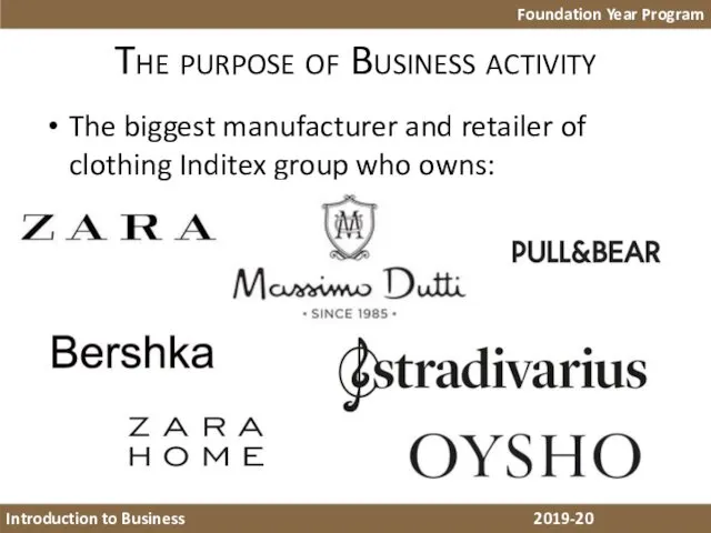 The purpose of Business activity The biggest manufacturer and retailer of clothing Inditex