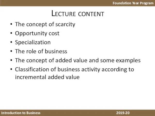 Lecture content The concept of scarcity Opportunity cost Specialization The