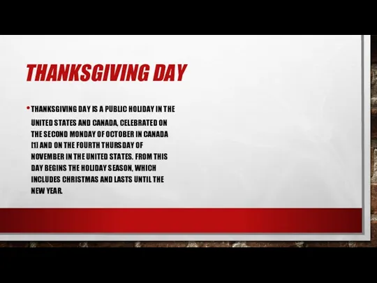 THANKSGIVING DAY IS A PUBLIC HOLIDAY IN THE UNITED STATES AND CANADA, CELEBRATED