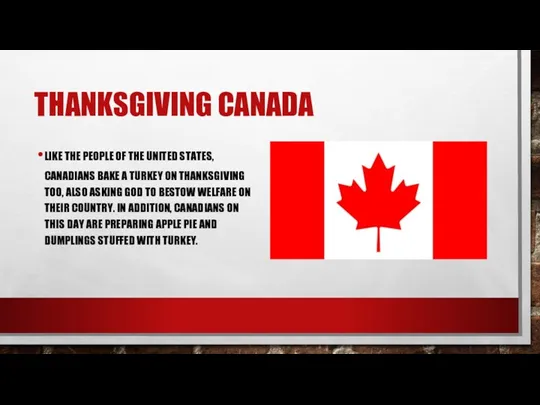 THANKSGIVING CANADA LIKE THE PEOPLE OF THE UNITED STATES, CANADIANS BAKE A TURKEY
