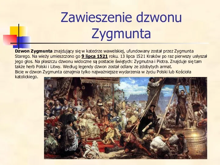 Zawieszenie dzwonu Zygmunta Dzwon Zygmunta znajdujący się w katedrze wawelskiej, ufundowany został przez