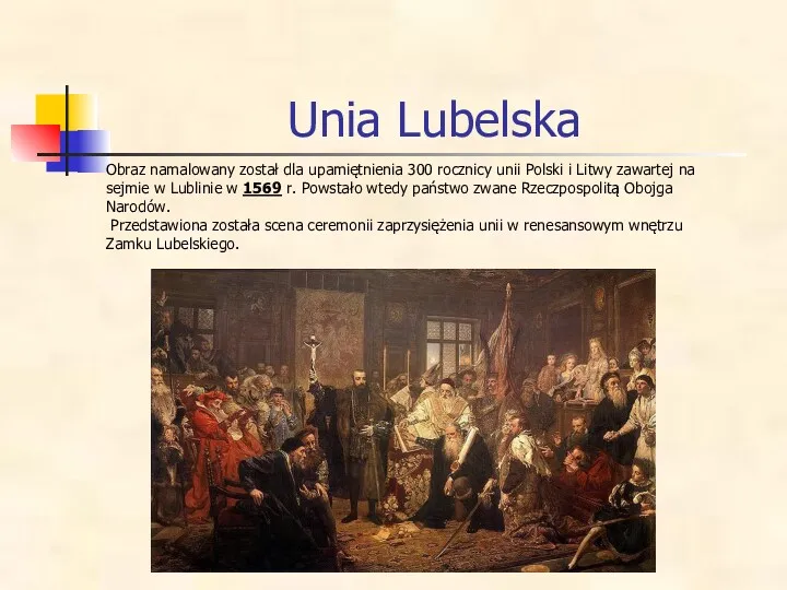 Unia Lubelska Obraz namalowany został dla upamiętnienia 300 rocznicy unii Polski i Litwy