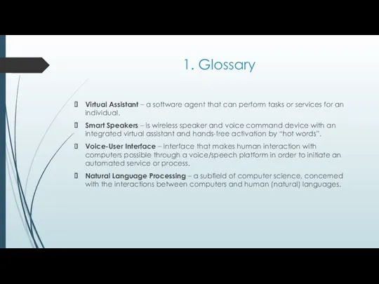 1. Glossary Virtual Assistant – a software agent that can