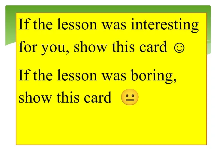 If the lesson was interesting for you, show this card