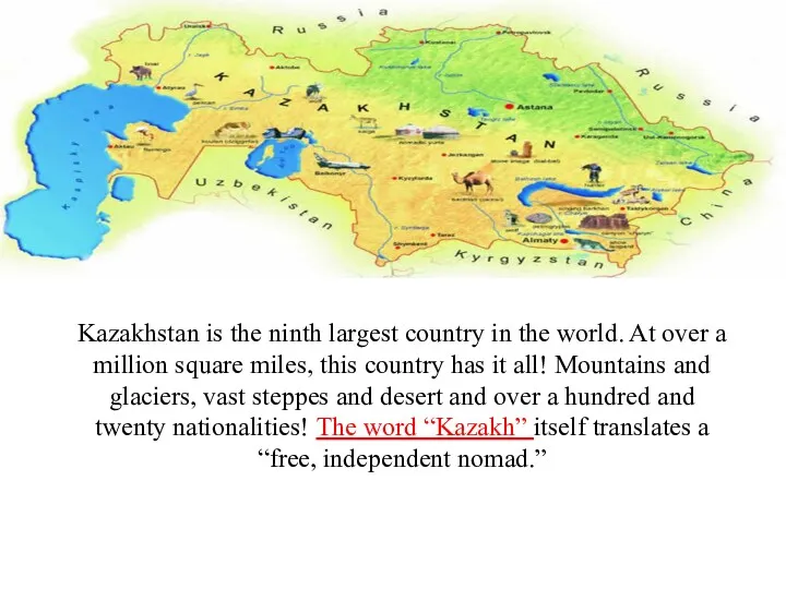 Kazakhstan is the ninth largest country in the world. At