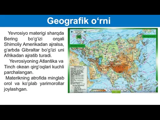 Geografik o‘rni Yevrosiyo materigi sharqda Bering bo‘g‘izi orqali Shimoliy Amerikadan