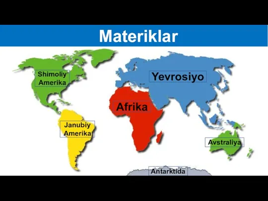 Materiklar Afrika Yevrosiyo Janubiy Amerika Avstraliya Antarktida Shimoliy Amerika