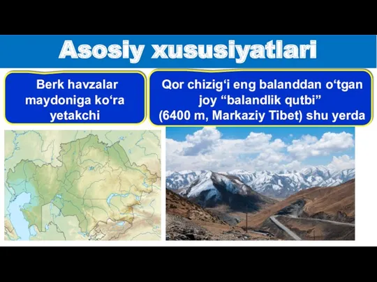 Asosiy xususiyatlari Qor chizig‘i eng balanddan o‘tgan joy “balandlik qutbi”