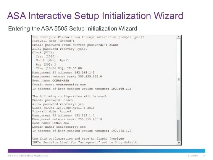ASA Interactive Setup Initialization Wizard Entering the ASA 5505 Setup Initialization Wizard
