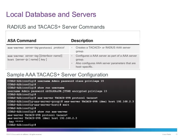 Local Database and Servers RADIUS and TACACS+ Server Commands Sample AAA TACACS+ Server Configuration