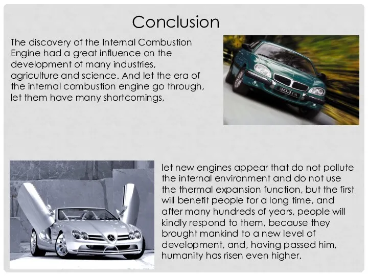 Conclusion The discovery of the Internal Combustion Engine had a