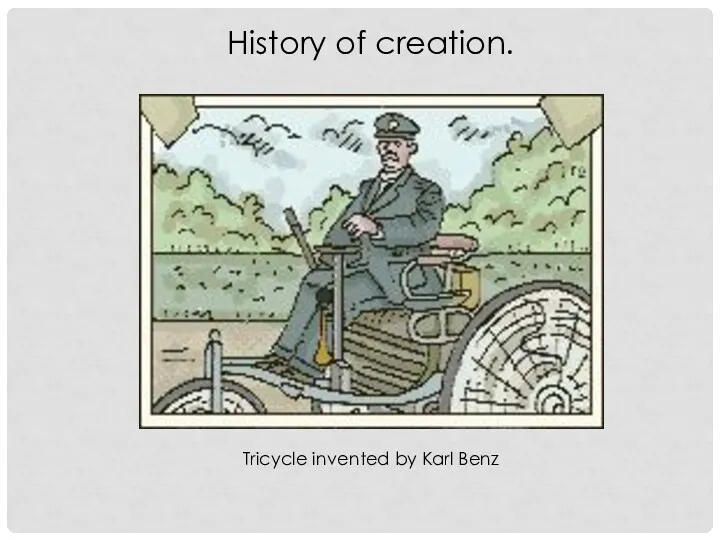 History of creation. Tricycle invented by Karl Benz