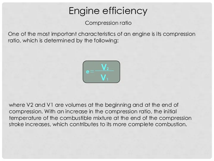 Engine efficiency Compression ratio One of the most important characteristics