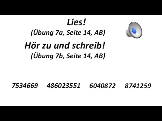 Lies! (Übung 7a, Seite 14, AB) Hör zu und schreib!