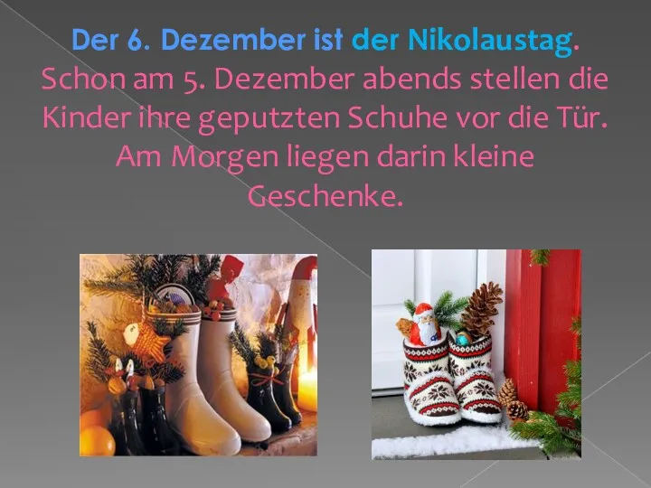 Der 6. Dezember ist der Nikolaustag. Schon am 5. Dezember