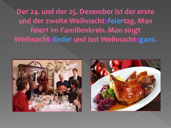 Der 24. und der 25. Dezember ist der erste und