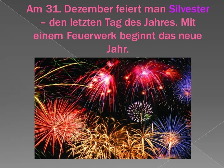 Am 31. Dezember feiert man Silvester – den letzten Tag