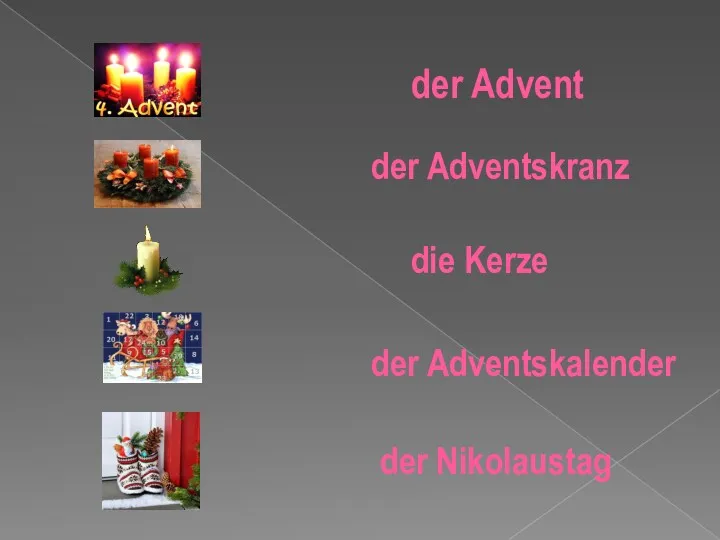 der Adventskranz der Advent die Kerze der Adventskalender der Nikolaustag