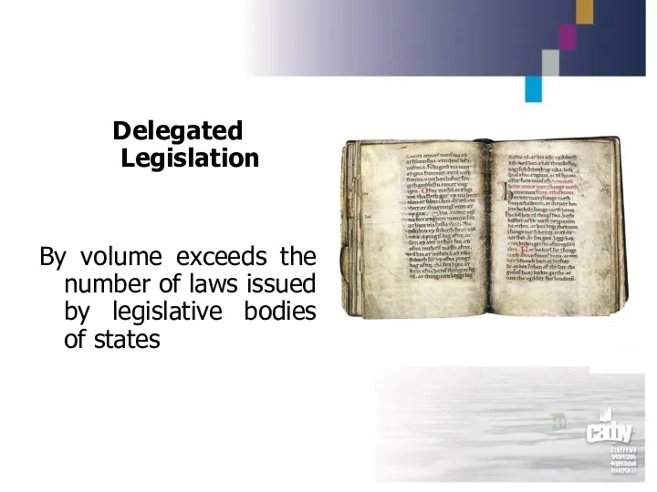 Delegated Legislation By volume exceeds the number of laws issued by legislative bodies of states