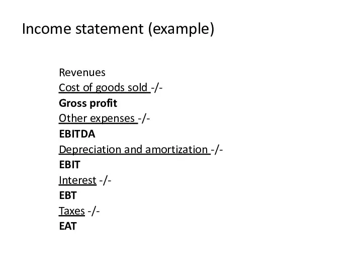Income statement (example) Revenues Cost of goods sold -/- Gross