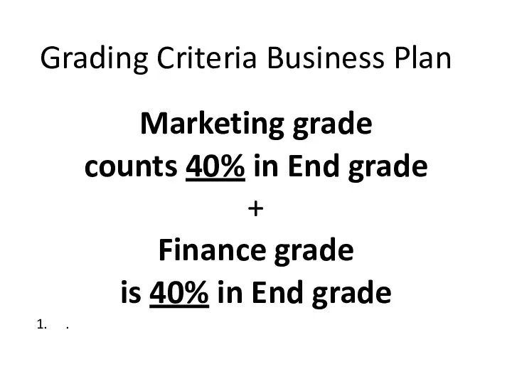 Grading Criteria Business Plan Marketing grade counts 40% in End grade + Finance