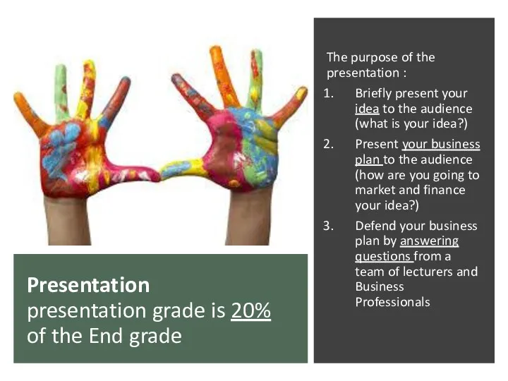 Presentation presentation grade is 20% of the End grade The purpose of the