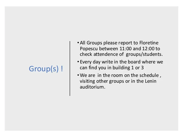 Group(s) ! All Groups please report to Floretine Popescu between