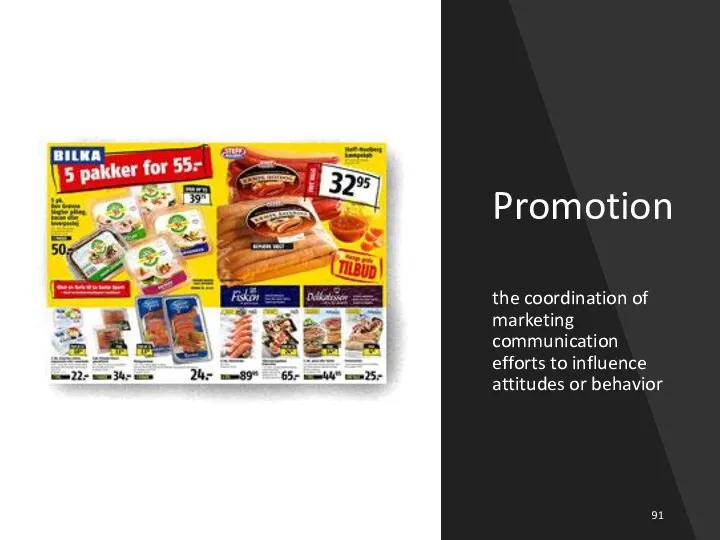 the coordination of marketing communication efforts to influence attitudes or behavior Promotion