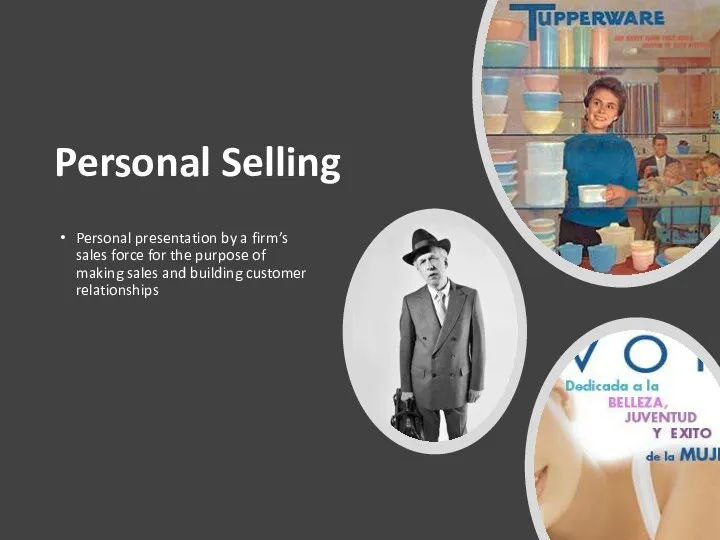 Personal Selling Personal presentation by a firm’s sales force for