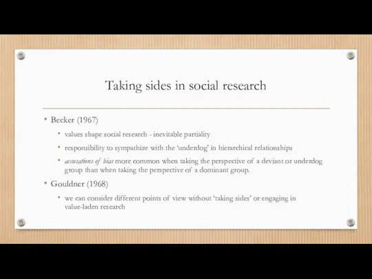 Taking sides in social research Becker (1967) values shape social