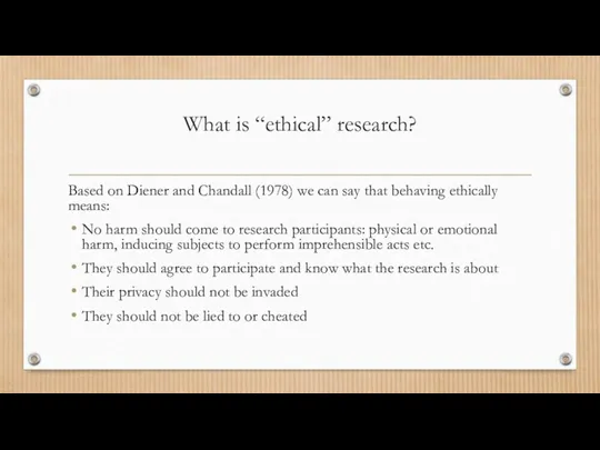 What is “ethical” research? Based on Diener and Chandall (1978)
