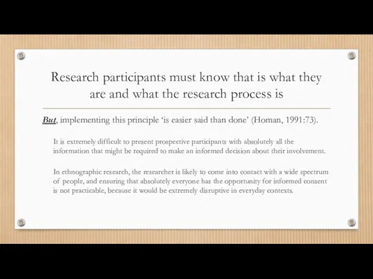 Research participants must know that is what they are and