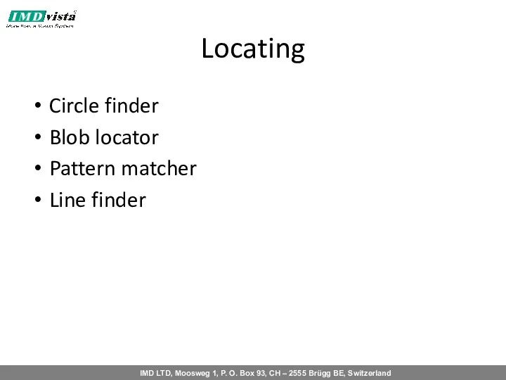 Locating Circle finder Blob locator Pattern matcher Line finder
