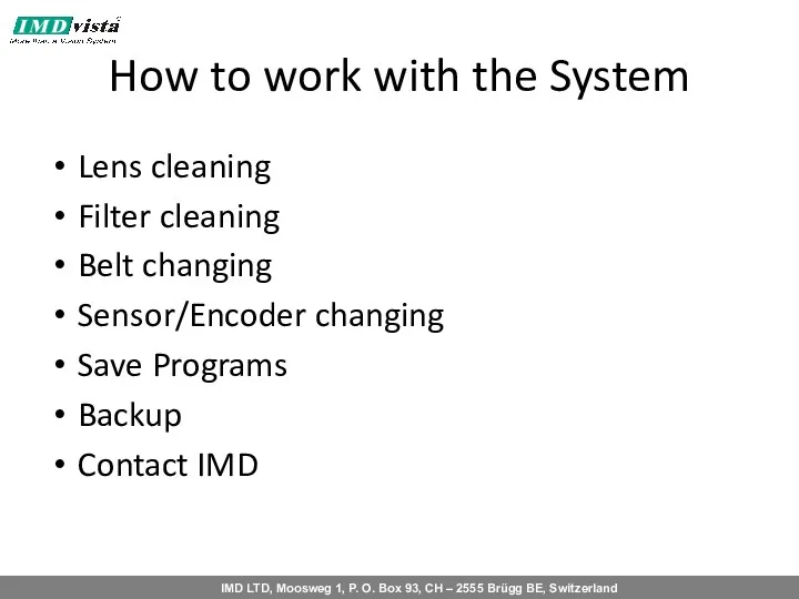 How to work with the System Lens cleaning Filter cleaning Belt changing Sensor/Encoder