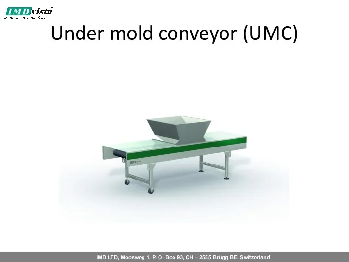 Under mold conveyor (UMC)