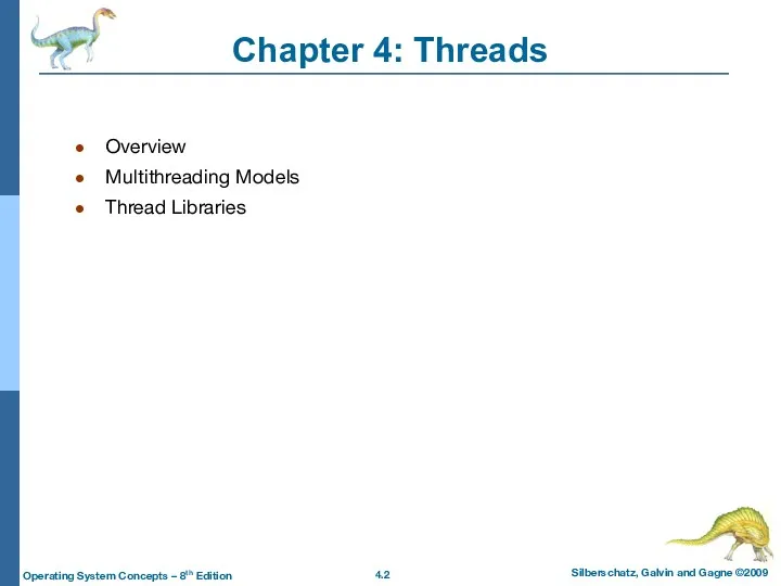 Chapter 4: Threads Overview Multithreading Models Thread Libraries