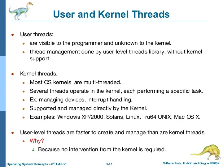 User and Kernel Threads User threads: are visible to the