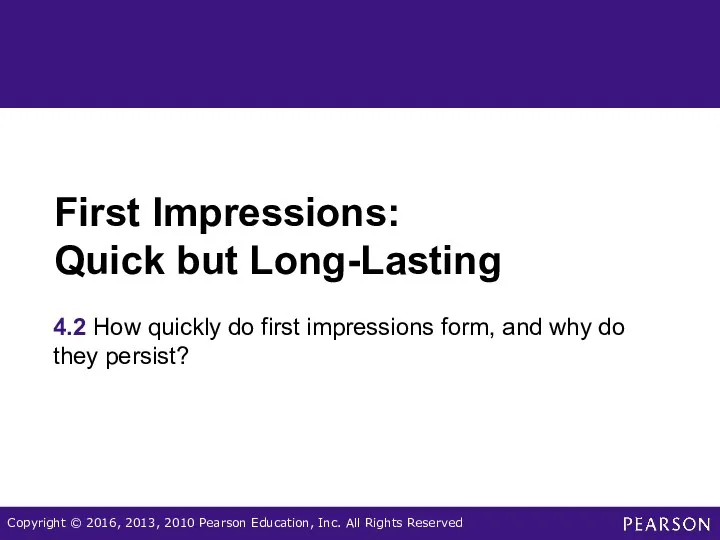 First Impressions: Quick but Long-Lasting 4.2 How quickly do first