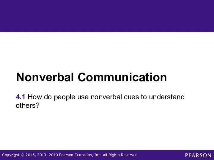Nonverbal Communication 4.1 How do people use nonverbal cues to understand others?