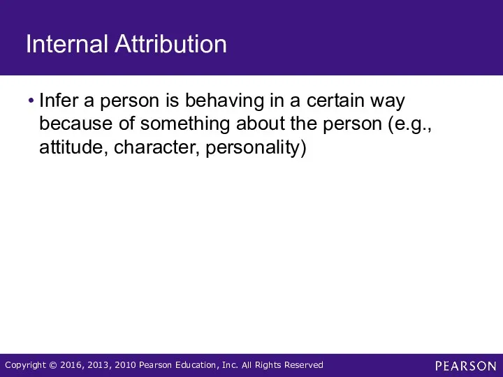 Internal Attribution Infer a person is behaving in a certain
