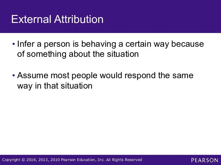 External Attribution Infer a person is behaving a certain way