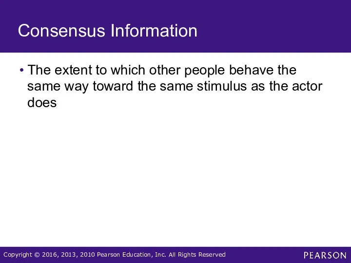 Consensus Information The extent to which other people behave the